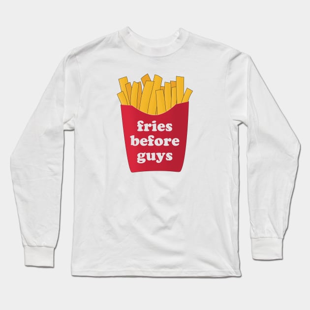 Fries before guys Long Sleeve T-Shirt by djhyman